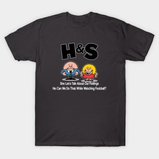 HS -  Her Lets Talk About Our Feelings. Him  Can We Do That While Watching Football? T-Shirt